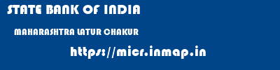 STATE BANK OF INDIA  MAHARASHTRA LATUR CHAKUR   micr code